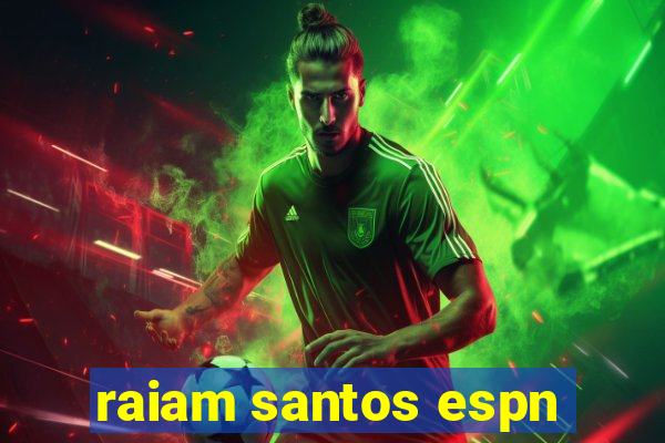 raiam santos espn